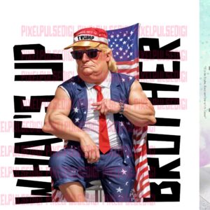 whats up brother trump 2024 png file sublimation design dtf design ready to print png file